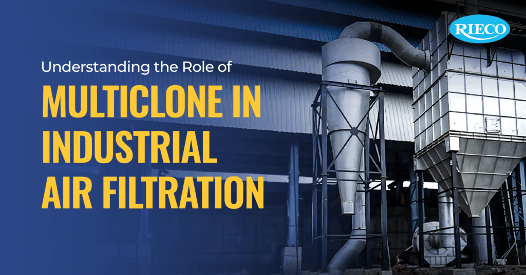 Understanding the Role of Multiclone Cyclones in Industrial Air Filtration